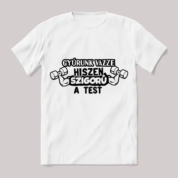 Gyúrunk vazze, szigórú a test. fehér póló.