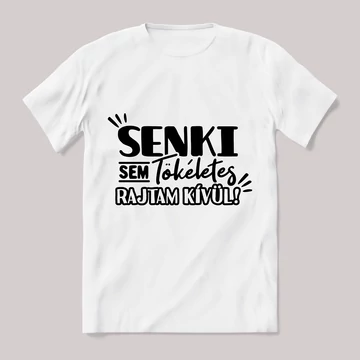 Senki sem tökéletes rajtam kívül fehér póló.