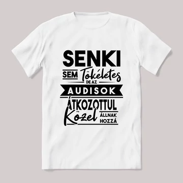 Senki sem tökéletes... Audis fehér póló
