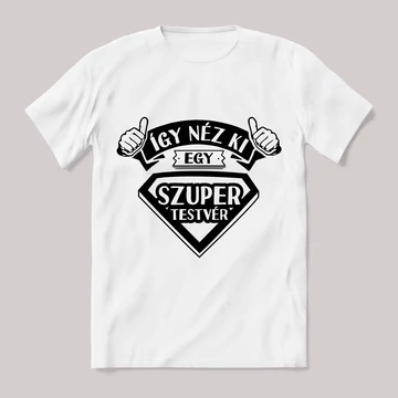 Így néz ki egy szuper tesó. fehér póló