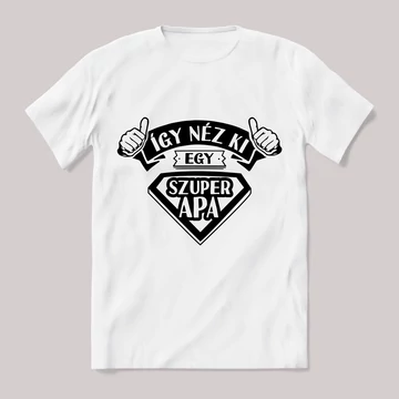 Így néz ki egy szuper apa. fehér póló
