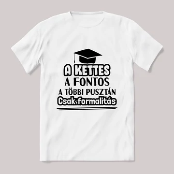 A kettes a fontos a többi formalitás. fehér póló