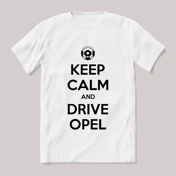 Keep calm, and drive opel! Fehér feliratos vicces póló.
