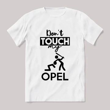 Don't touch my opel! Fehér feliratos vicces póló.