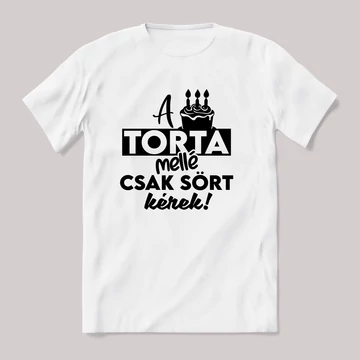 A torta mellé csak sört kérek. Fehér feliratos vicces póló.
