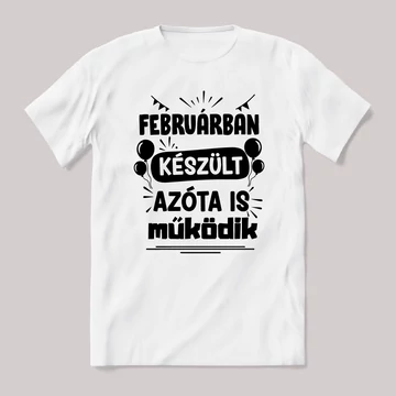 Februárban készült azóta is működik. Fehér feliratos vicces szülinapos póló.