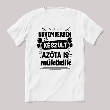 Novemberben készült azóta is működik. Fehér feliratos vicces szülinapos póló.