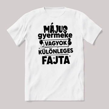 Május gyermeke vagyok, különleges fajta. Fehér feliratos vicces szülinapos póló.