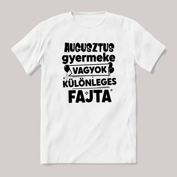 Augusztus gyermeke vagyok, különleges fajta. Fehér feliratos vicces szülinapos póló.
