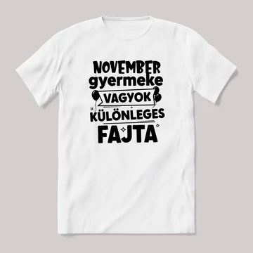 November gyermeke vagyok, különleges fajta. Fehér feliratos vicces szülinapos póló.
