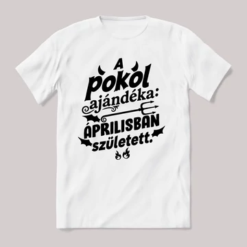 A pokol ajándéka Áprilisban született. Fehér feliratos vicces szülinapos póló.