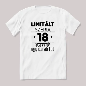 Limitált széria, egy darab fut 18 éve. Fehér feliratos vicces szülinapos póló.