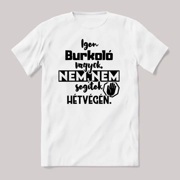 Igen Burkoló vagyok, nem, nem segítek hétvégén. Fehér feliratos vicces szakmás póló.