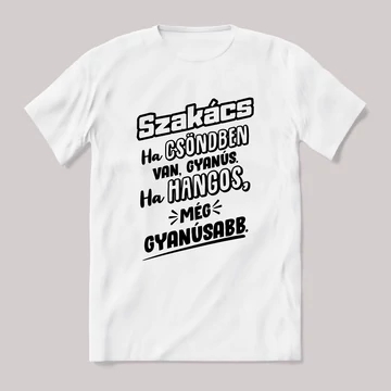 Szakács, ha csönben van gyanús, ha hangos még gyanúsabb. Fehér feliratos vicces szakmás póló.