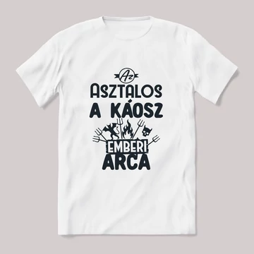 Asztalos, a káosz emberi arca. Fehér feliratos vicces szakmás póló.