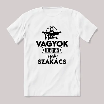 Nem vagyok ideges csak Szakács. Fehér feliratos vicces szakmás póló.