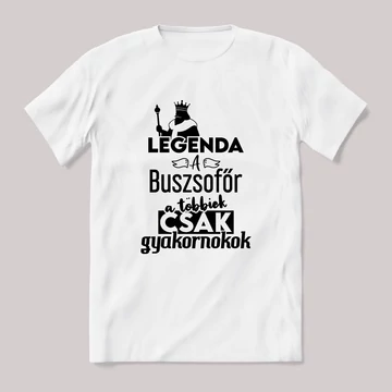 Legenda a Buszsofőr, a többeik csak gyakornokok. Fehér feliratos vicces szakmás póló.