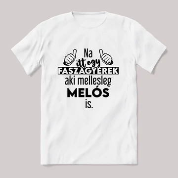 Na itt egy faszagyerek, aki mellesleg Melós is. Fehér feliratos vicces szakmás póló.