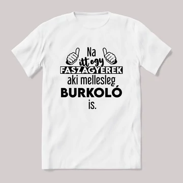 Na itt egy faszagyerek, aki mellesleg Burkoló is. Fehér feliratos vicces szakmás póló.