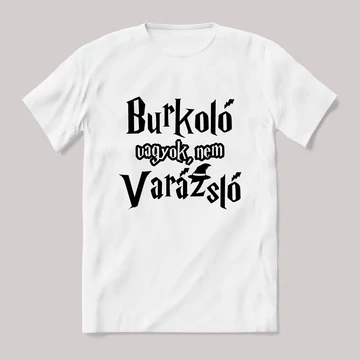 Burkoló vagyok vagyok nem varázsló. Fehér feliratos vicces szakmás póló.