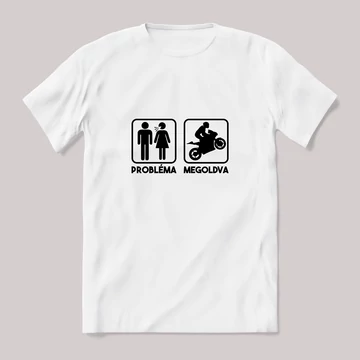 Probléma megoldva motoros. fehér póló