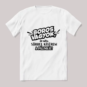 Boros vagyok de néha sörrel kísérem a pálinkát. Fehér póló