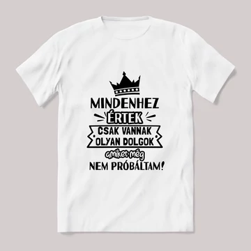 Mindenhez értek. Fehér póló