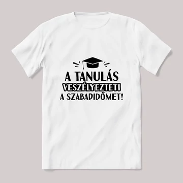 A tanulás veszélyezteti a szabadidőm. Fehér póló