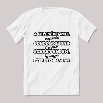 A feleségemmel egyfomán gondolkodunk. Fehér póló