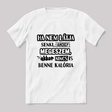 Ha senki nem látja ha megeszem. Fehér póló