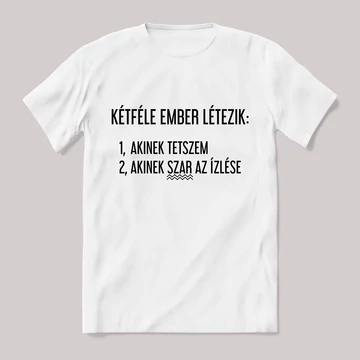 Két féle ember létezik akinek tetszem. Fehér póló