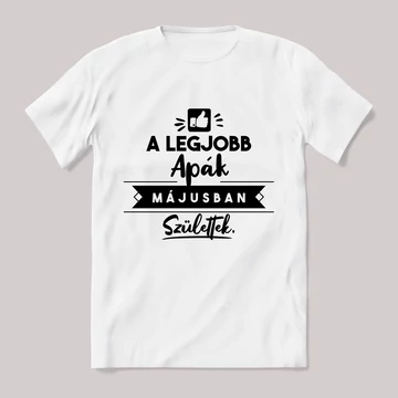 A legjobb apák májusban születtek. fehér póló.