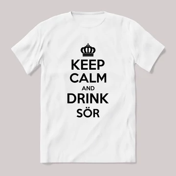 Keep calm and drink sör. Feliratos fehér póló.