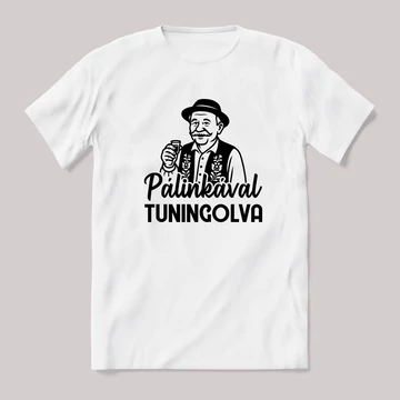 Pálinkával keltem pálinkával fekszem. feliratos vicces magyaros póló.