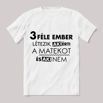 3 féle ember létezik, matekos. Feliratos fehér póló.