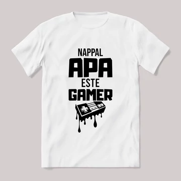 Nappal apa este gamer. Feliratos fehér póló.