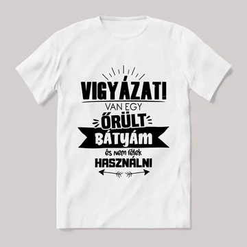Vigyázat van egy őrült öcsém. Feliratos fehér póló.