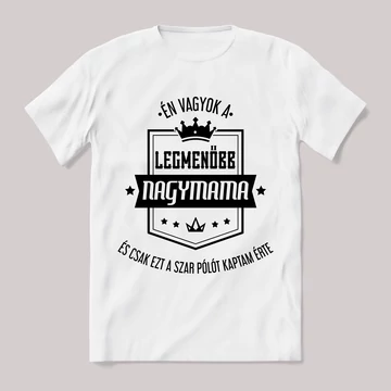 Én vagyok a legmenőbb nagymama. Feliratos fehér póló.