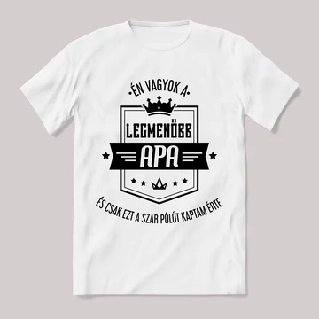 Én vagyok a legmenőbb apa. Feliratos fehér póló.
