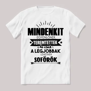 Csak a legjobbak lehetnek sofőrök. Feliratos fehér póló.