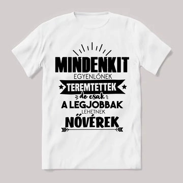 Csak a legjobbak lehetnek nővérek. Feliratos fehér póló.