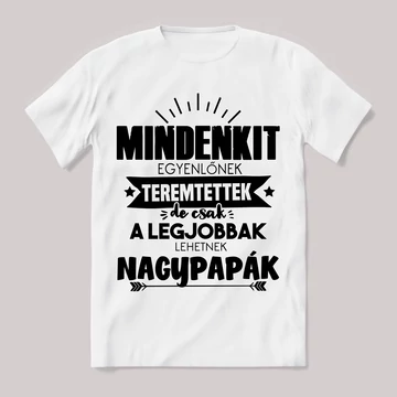 Csak a legjobbak lehetnek nagypapák. Feliratos fehér póló.