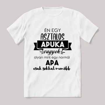 Menő asztalos apuka vagyok. Feliratos fehér póló.
