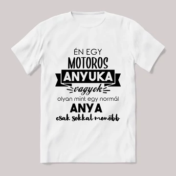 Menő motoros anyuka vagyok. Feliratos fehér póló.
