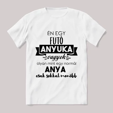 Menő futó anyuka vagyok. Feliratos fehér póló.