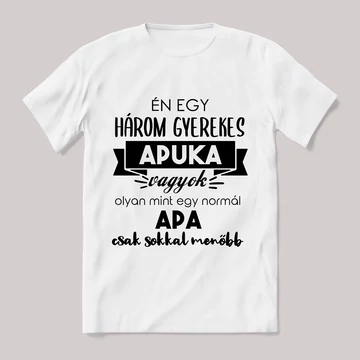 Menő három gyerekes apuka vagyok. Feliratos fehér póló.