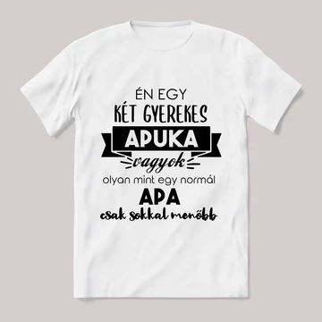 Menő két gyerekes apuka vagyok. Feliratos fehér póló.