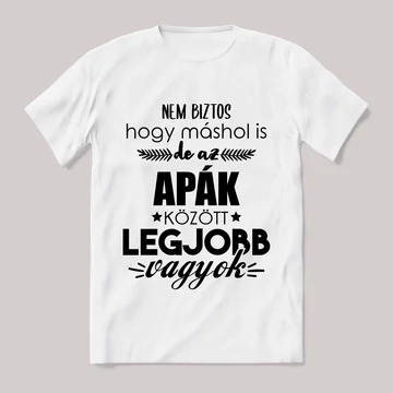 Apák között a legjobb vagyok. Feliratos fehér póló.