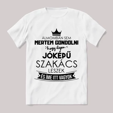Ilyen jóképű szakács leszek. Feliratos fehér póló.