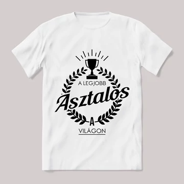 A legjobb asztalos a világon. Feliratos fehér póló.